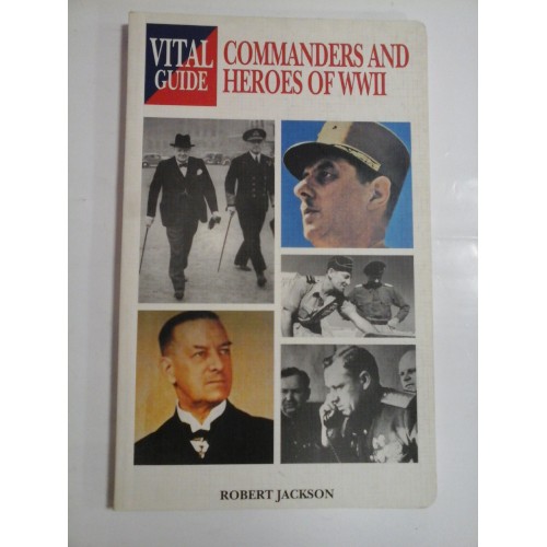 COMMANDERS AND HEROES OF WWII - ROBERT JACKSON COMMANDERS AND HEROES OF WWII - ROBERT JACKSON